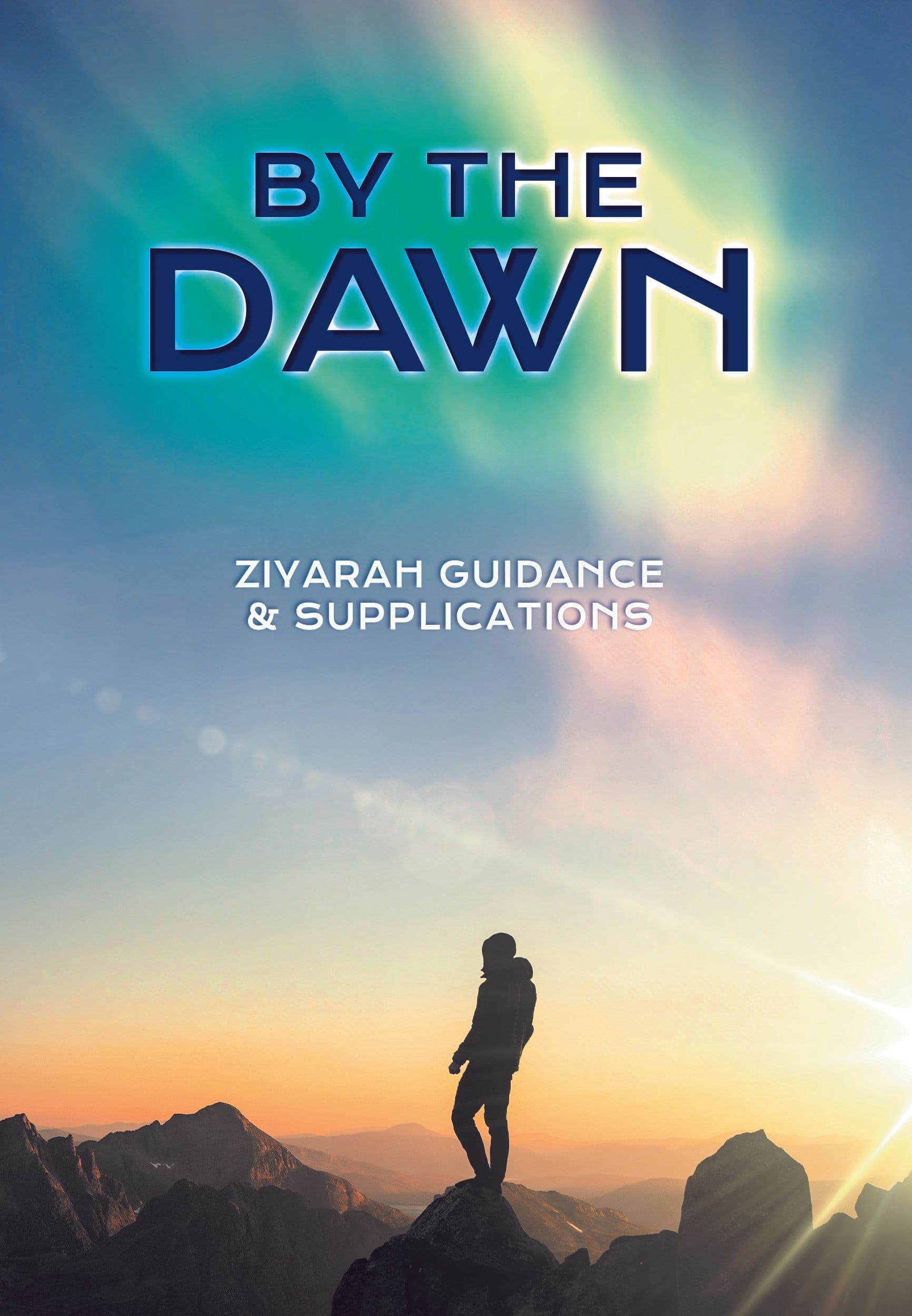 By the Dawn- Ziyarah Guidance and Supplications